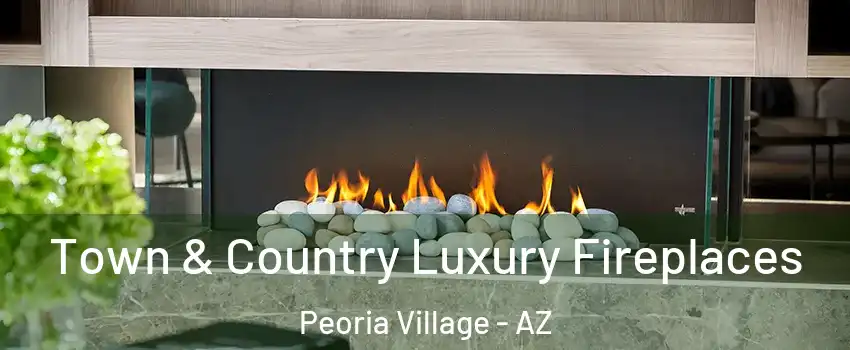 Town & Country Luxury Fireplaces Peoria Village - AZ