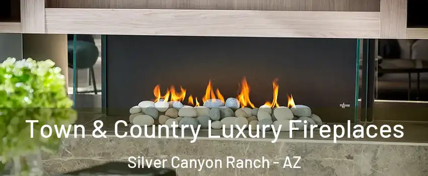Town & Country Luxury Fireplaces Silver Canyon Ranch - AZ