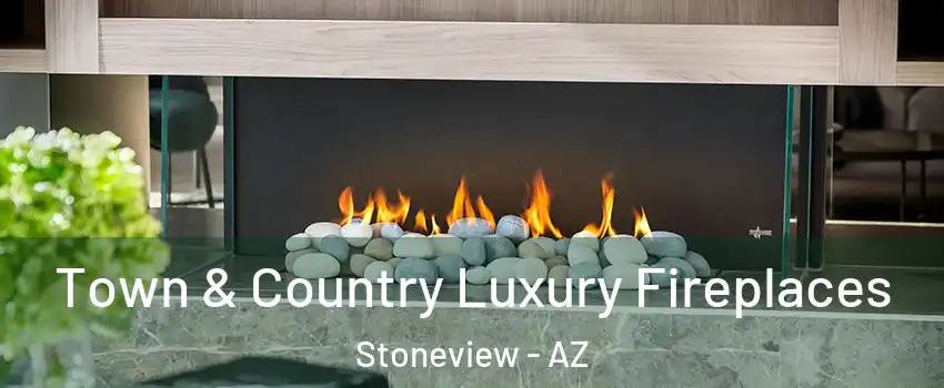 Town & Country Luxury Fireplaces Stoneview - AZ