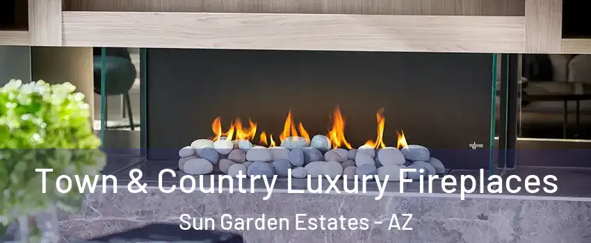 Town & Country Luxury Fireplaces Sun Garden Estates - AZ