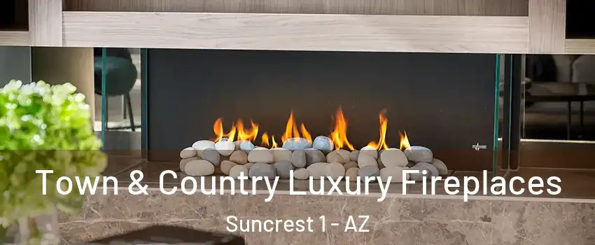 Town & Country Luxury Fireplaces Suncrest 1 - AZ