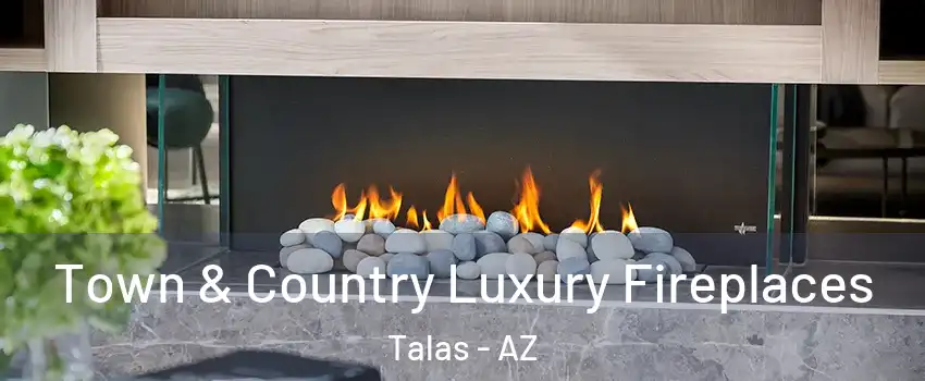 Town & Country Luxury Fireplaces Talas - AZ