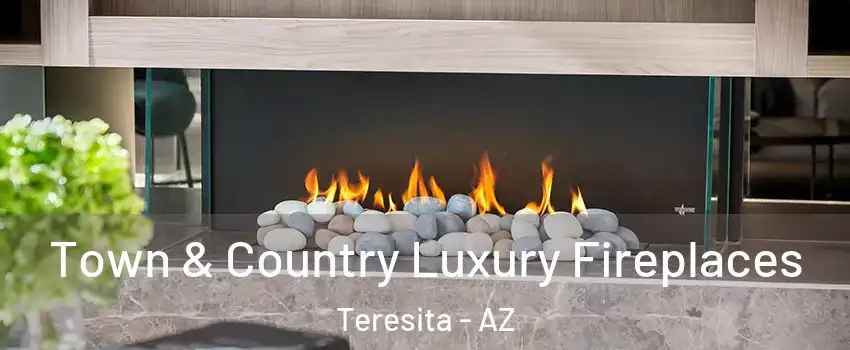 Town & Country Luxury Fireplaces Teresita - AZ