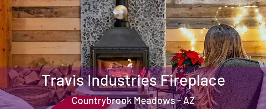 Travis Industries Fireplace Countrybrook Meadows - AZ