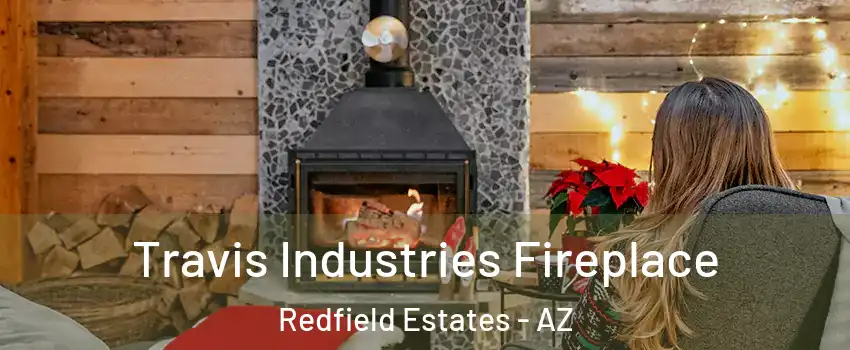 Travis Industries Fireplace Redfield Estates - AZ