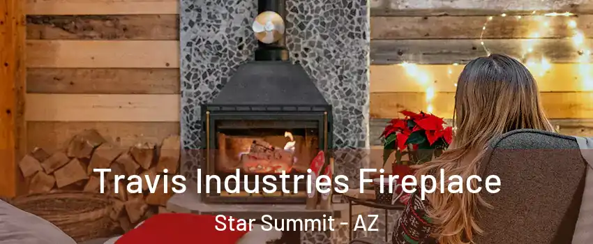 Travis Industries Fireplace Star Summit - AZ