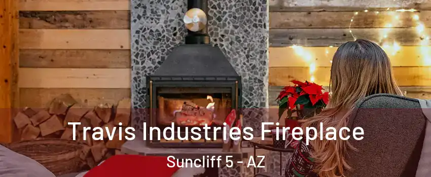Travis Industries Fireplace Suncliff 5 - AZ