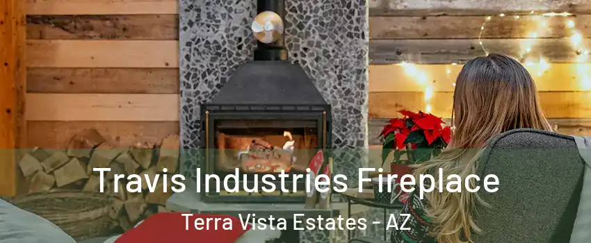 Travis Industries Fireplace Terra Vista Estates - AZ