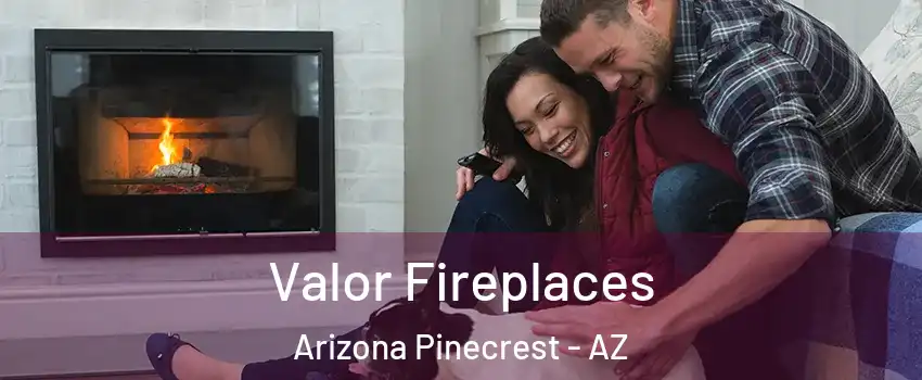 Valor Fireplaces Arizona Pinecrest - AZ