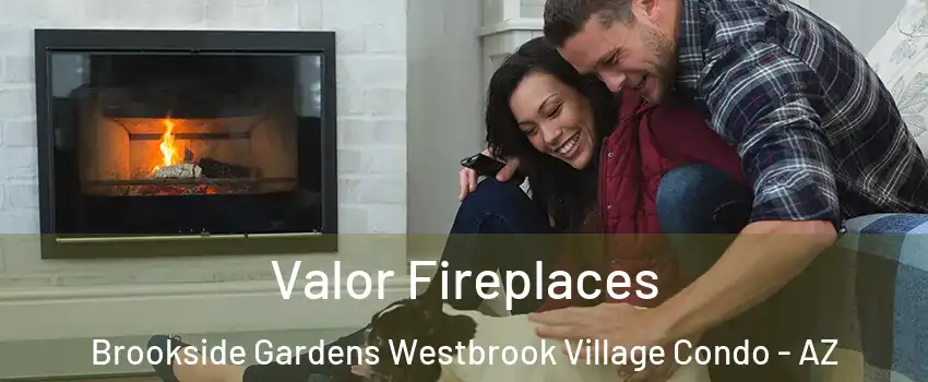 Valor Fireplaces Brookside Gardens Westbrook Village Condo - AZ