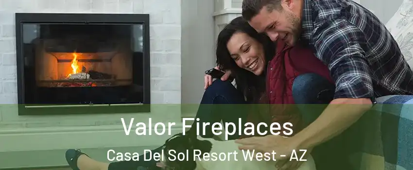 Valor Fireplaces Casa Del Sol Resort West - AZ