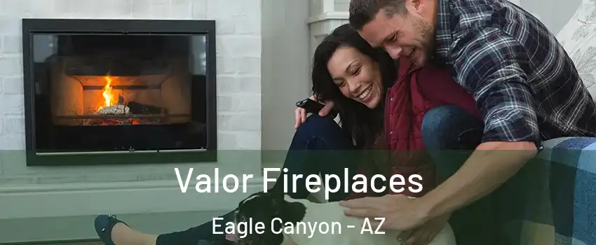 Valor Fireplaces Eagle Canyon - AZ