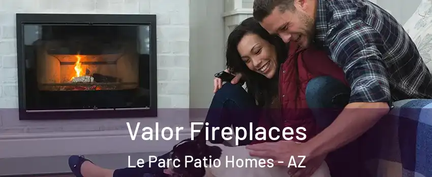 Valor Fireplaces Le Parc Patio Homes - AZ