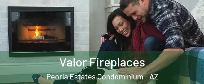 Valor Fireplaces Peoria Estates Condominium - AZ