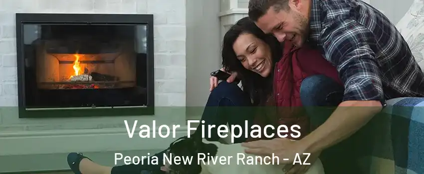 Valor Fireplaces Peoria New River Ranch - AZ