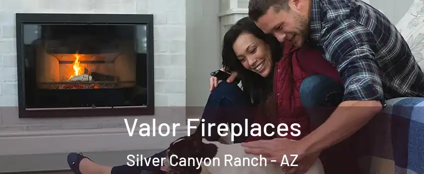 Valor Fireplaces Silver Canyon Ranch - AZ