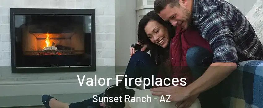 Valor Fireplaces Sunset Ranch - AZ