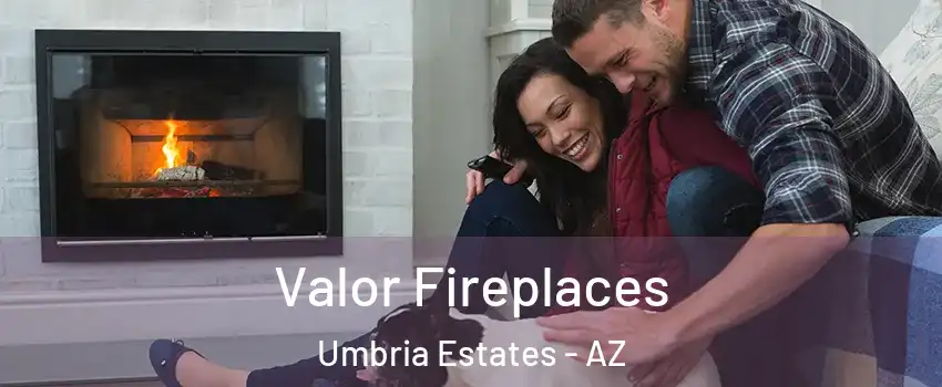 Valor Fireplaces Umbria Estates - AZ