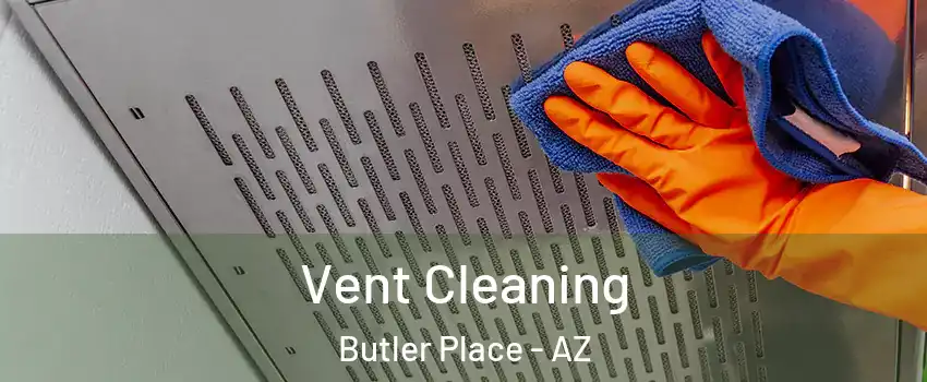 Vent Cleaning Butler Place - AZ