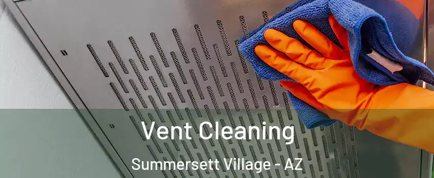 Vent Cleaning Summersett Village - AZ