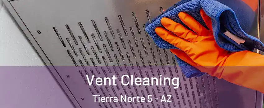 Vent Cleaning Tierra Norte 5 - AZ