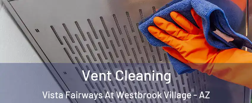 Vent Cleaning Vista Fairways At Westbrook Village - AZ