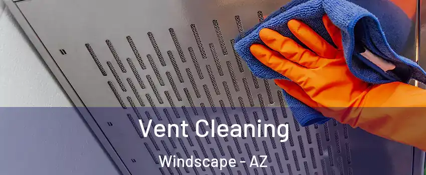 Vent Cleaning Windscape - AZ