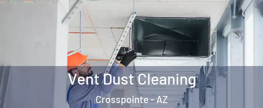 Vent Dust Cleaning Crosspointe - AZ