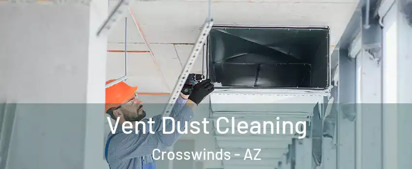 Vent Dust Cleaning Crosswinds - AZ