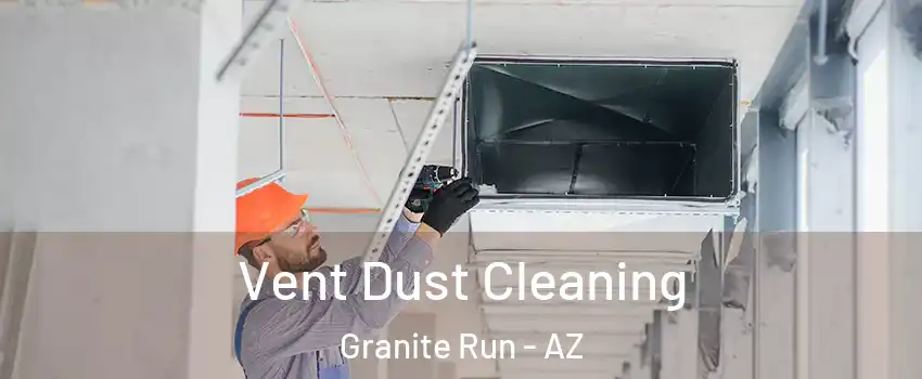 Vent Dust Cleaning Granite Run - AZ