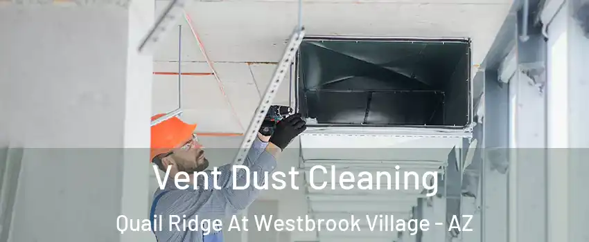 Vent Dust Cleaning Quail Ridge At Westbrook Village - AZ