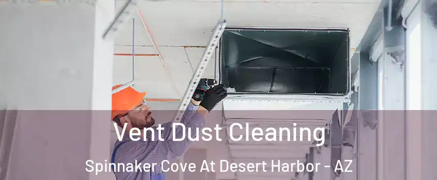 Vent Dust Cleaning Spinnaker Cove At Desert Harbor - AZ