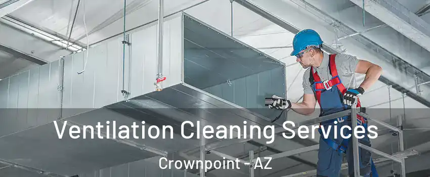 Ventilation Cleaning Services Crownpoint - AZ