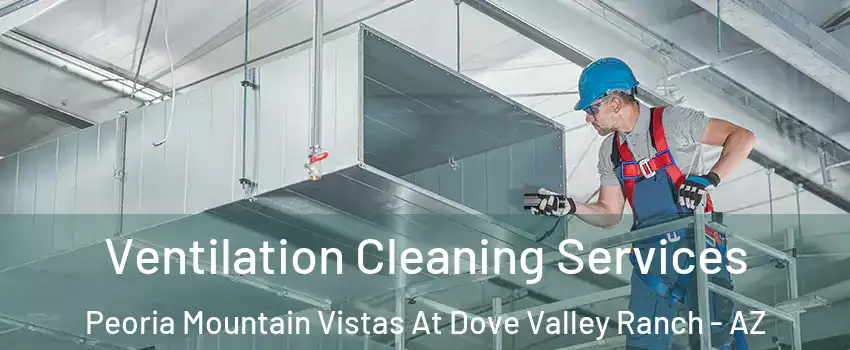 Ventilation Cleaning Services Peoria Mountain Vistas At Dove Valley Ranch - AZ