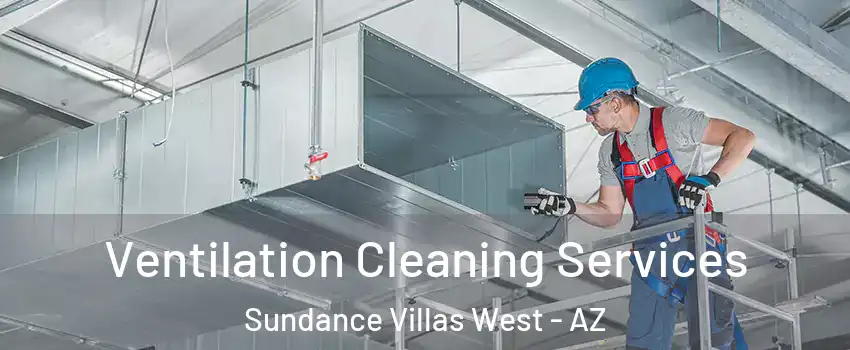 Ventilation Cleaning Services Sundance Villas West - AZ