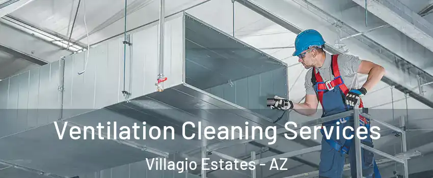 Ventilation Cleaning Services Villagio Estates - AZ