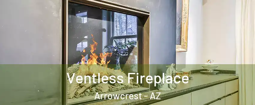Ventless Fireplace Arrowcrest - AZ