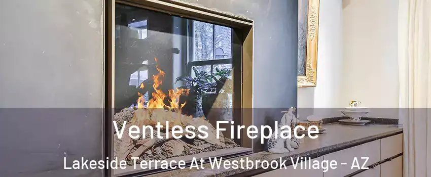Ventless Fireplace Lakeside Terrace At Westbrook Village - AZ