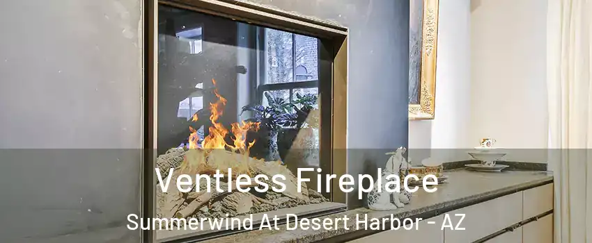 Ventless Fireplace Summerwind At Desert Harbor - AZ