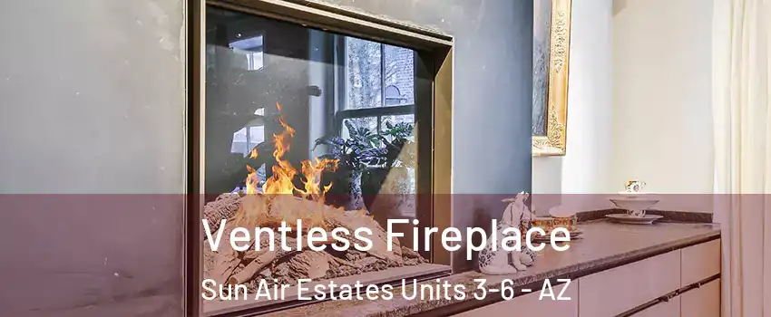 Ventless Fireplace Sun Air Estates Units 3-6 - AZ