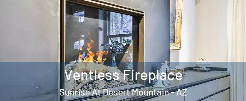 Ventless Fireplace Sunrise At Desert Mountain - AZ