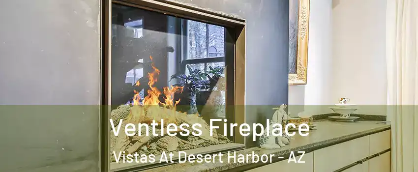 Ventless Fireplace Vistas At Desert Harbor - AZ