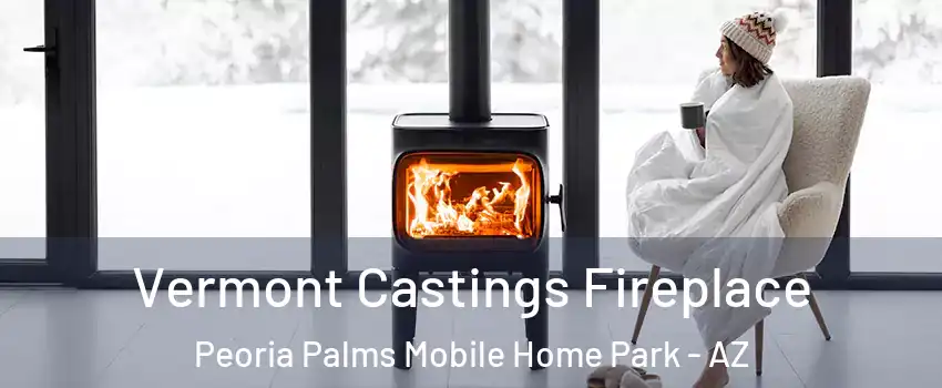 Vermont Castings Fireplace Peoria Palms Mobile Home Park - AZ