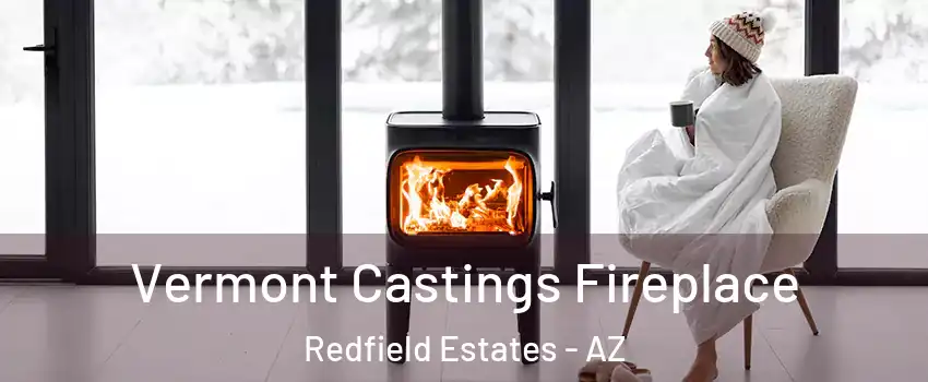 Vermont Castings Fireplace Redfield Estates - AZ