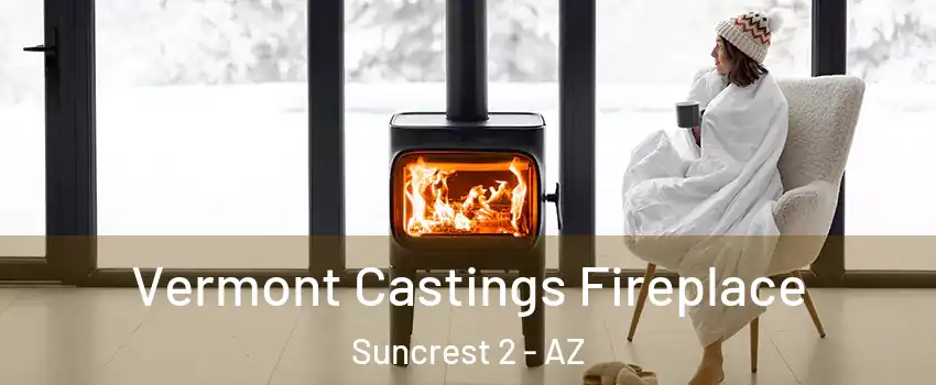 Vermont Castings Fireplace Suncrest 2 - AZ