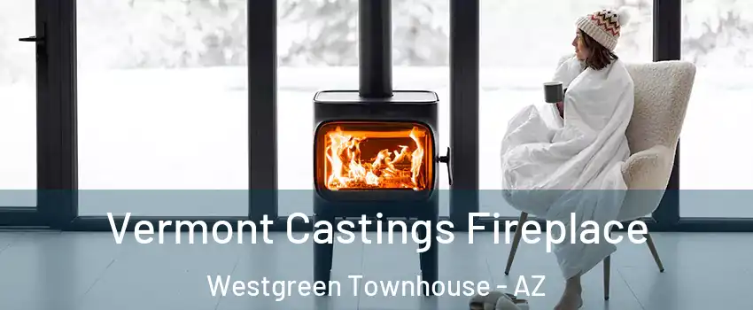 Vermont Castings Fireplace Westgreen Townhouse - AZ