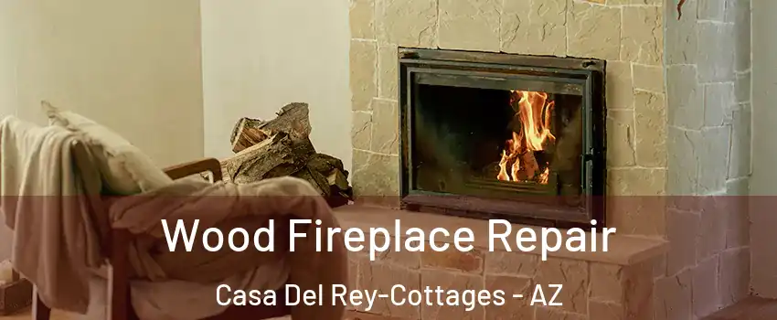 Wood Fireplace Repair Casa Del Rey-Cottages - AZ