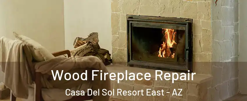Wood Fireplace Repair Casa Del Sol Resort East - AZ