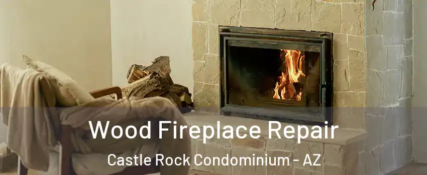 Wood Fireplace Repair Castle Rock Condominium - AZ