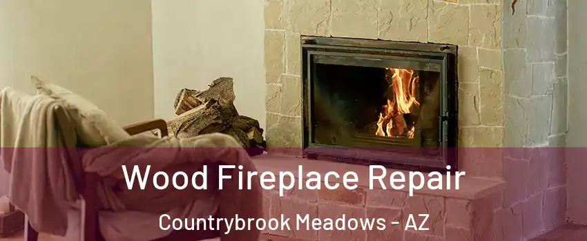 Wood Fireplace Repair Countrybrook Meadows - AZ